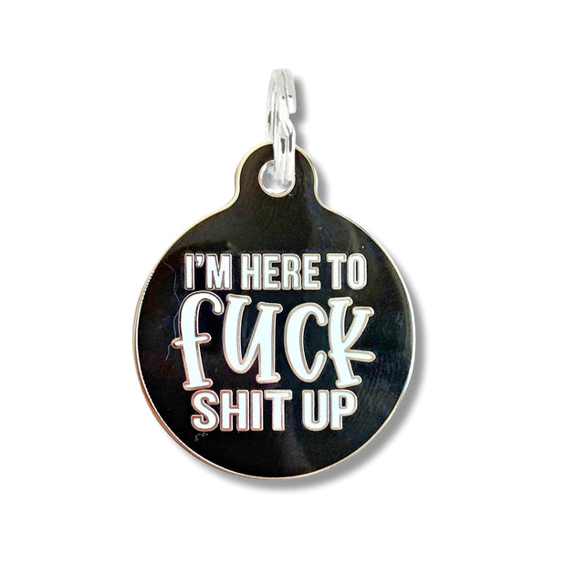 Bad Tags - Black Enamel Dog Tag Charm - I'm Here to Fuck Shit Up - Bulletproof Pet Products Inc