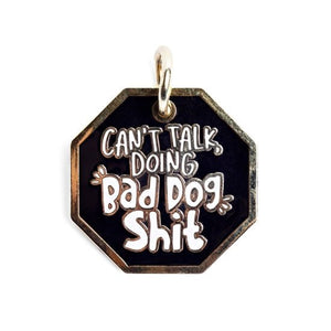 Bad Tags - Black Enamel Dog Tag Charm - Can't Talk Doing Bad Dog Shit - Bulletproof Pet Products Inc