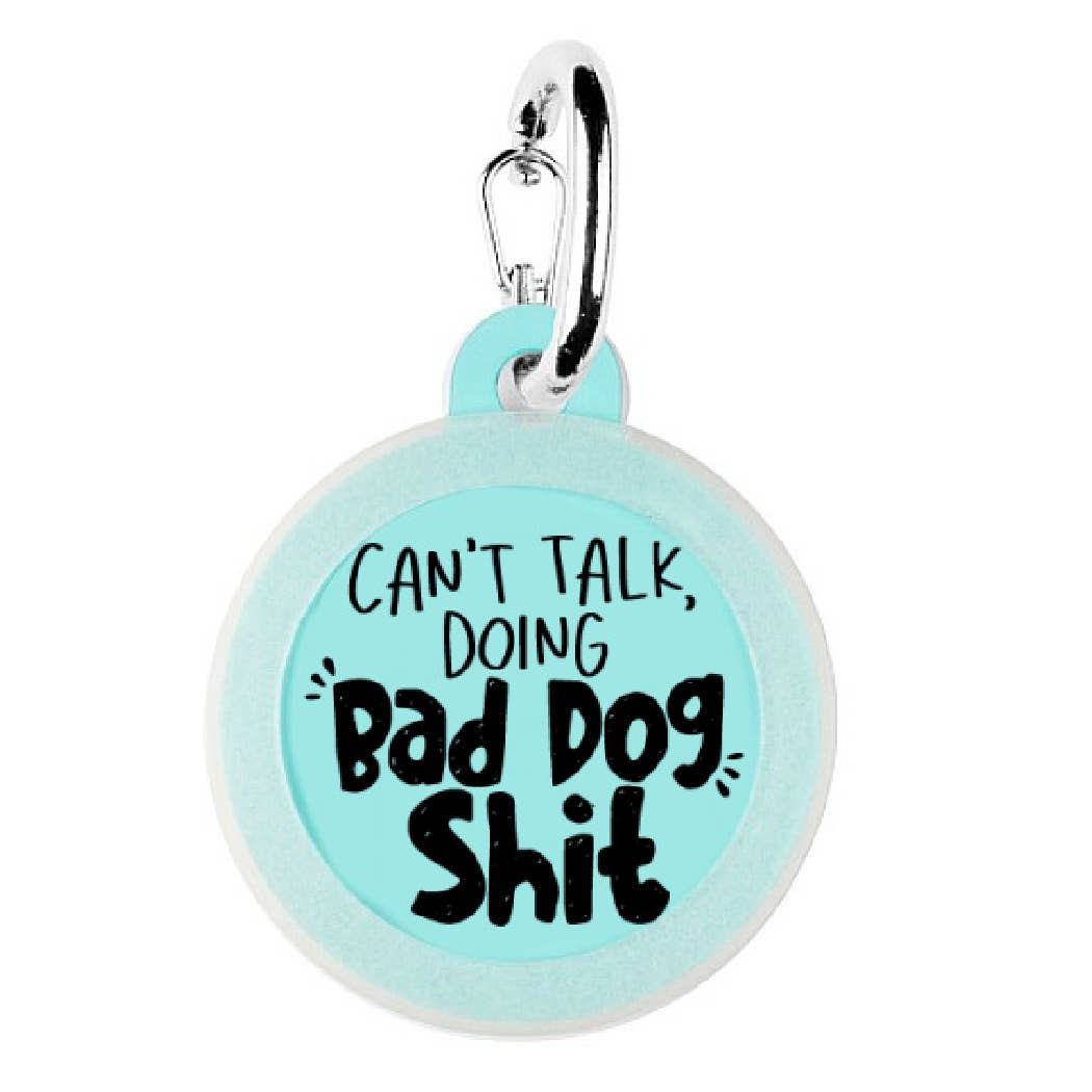Bad Tags - Can't Talk Doing Bad Dog Shit - Bulletproof Pet Products Inc