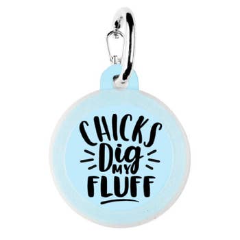 Bad Tags - Chicks Dig My Fluff - Bulletproof Pet Products Inc