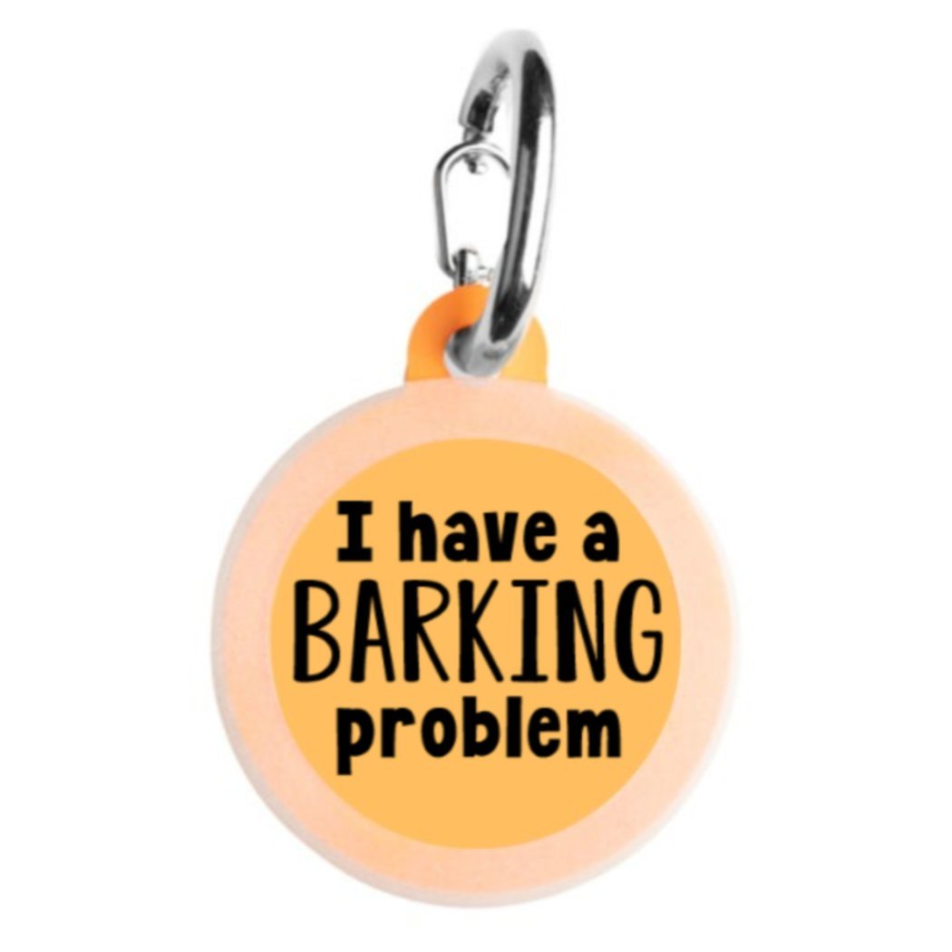 Bad Tags - I Have a Barking Problem - Bulletproof Pet Products Inc