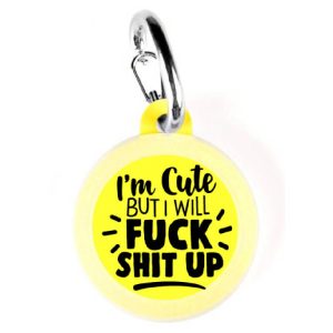Bad Tags - I'm Cute but Will Fuck Shit Up - Bulletproof Pet Products Inc