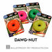 DAWG NUT - DOGS UP TO 40 LBS - BY RUFF DAWG - Bulletproof Pet Products Inc